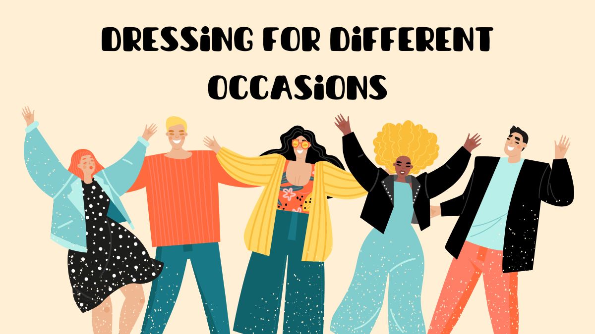 Dressing for Different Occasions
