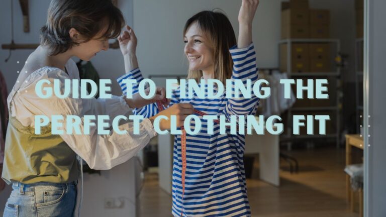 Guide to Find the Perfect Clothing fit