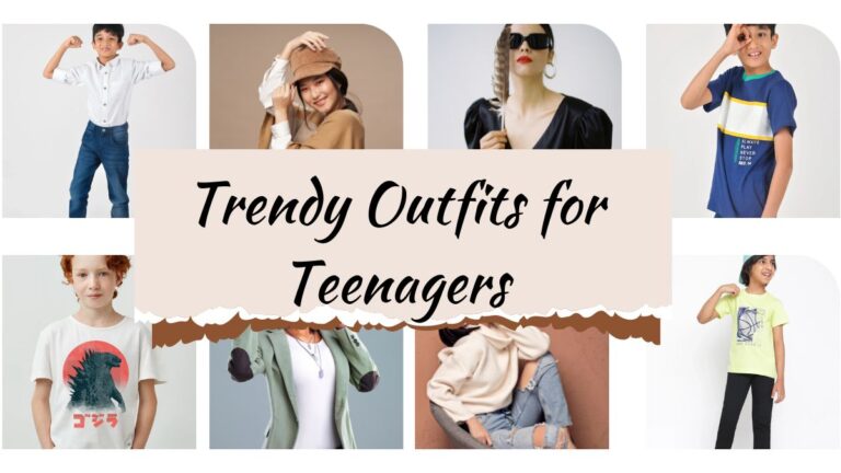 Trendy Outfits for Teenagers