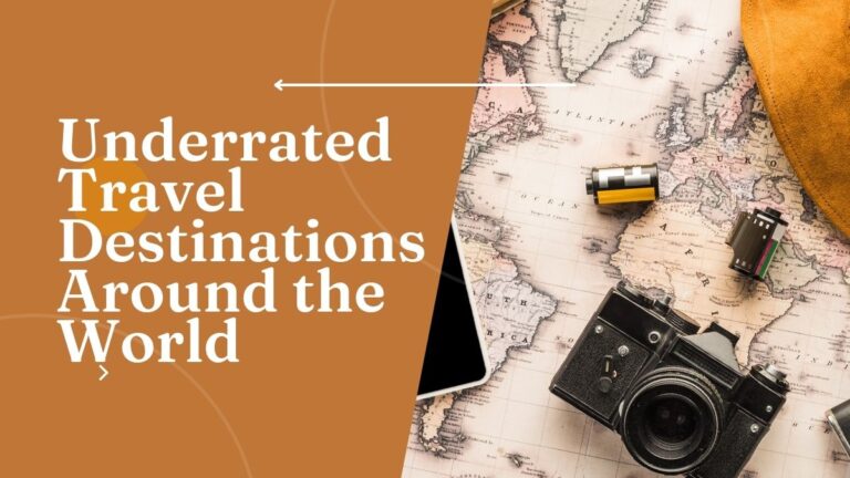 Underrated Travel Destinations Around the World