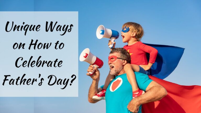 Unique Ways on How to Celebrate Father's Day!