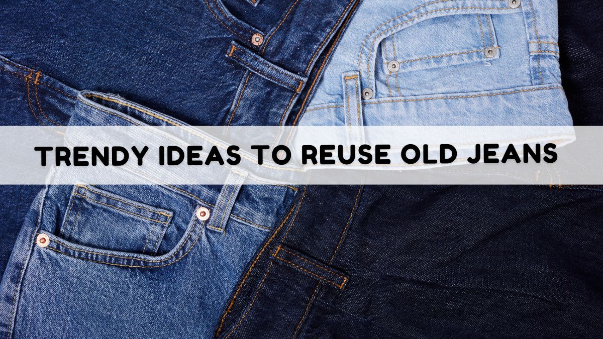 Trendy Ideas To Reuse Old Jeans