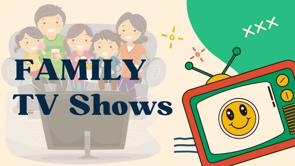 Top 10 Family TV Shows To Watch Together For Quality Time