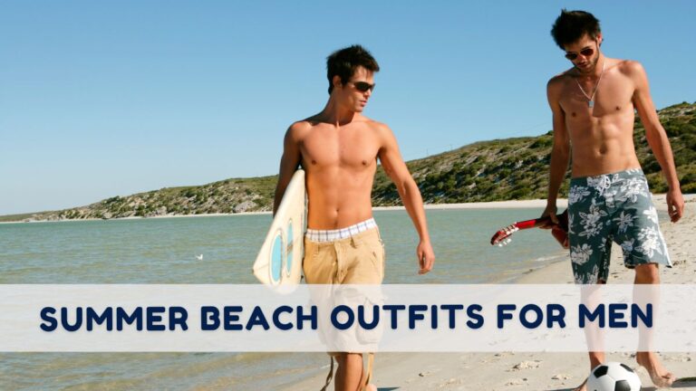Beach Outfits for Men That Will Make Waves This Summer