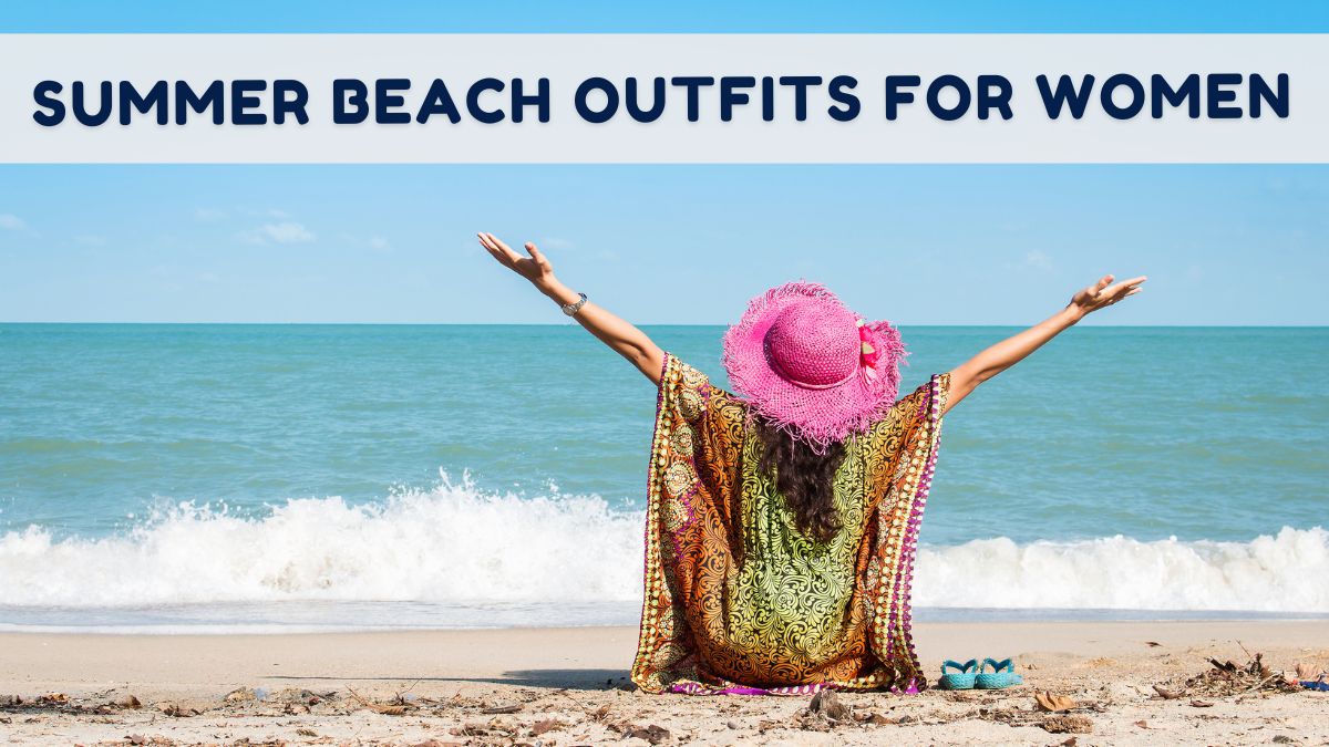 Sun Sand and Style 10 Beach Outfits for Women to Look Effortlessly Chic This Summer