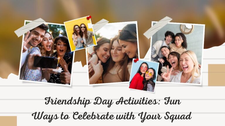 Friendship Day Activities Fun Ways to Celebrate with Your Squad