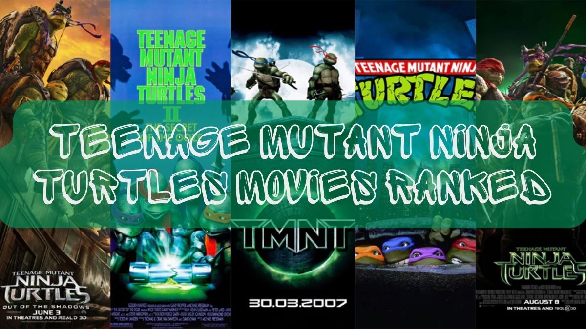 All Teenage Mutant Ninja Turtles Movies Ranked