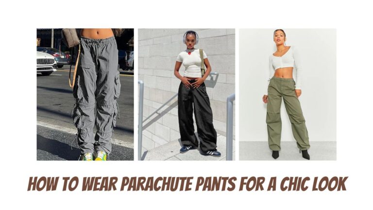 How to Wear Parachute Pants for a Chic Look