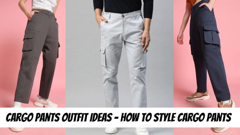 Cargo Pants Outfit Ideas : How To Style Cargo Pants For Different Occasions