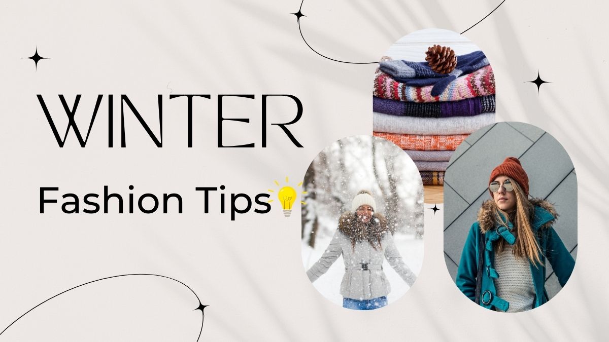 Winter Fashion Tips: Stay Stylish And Warm In This Winter