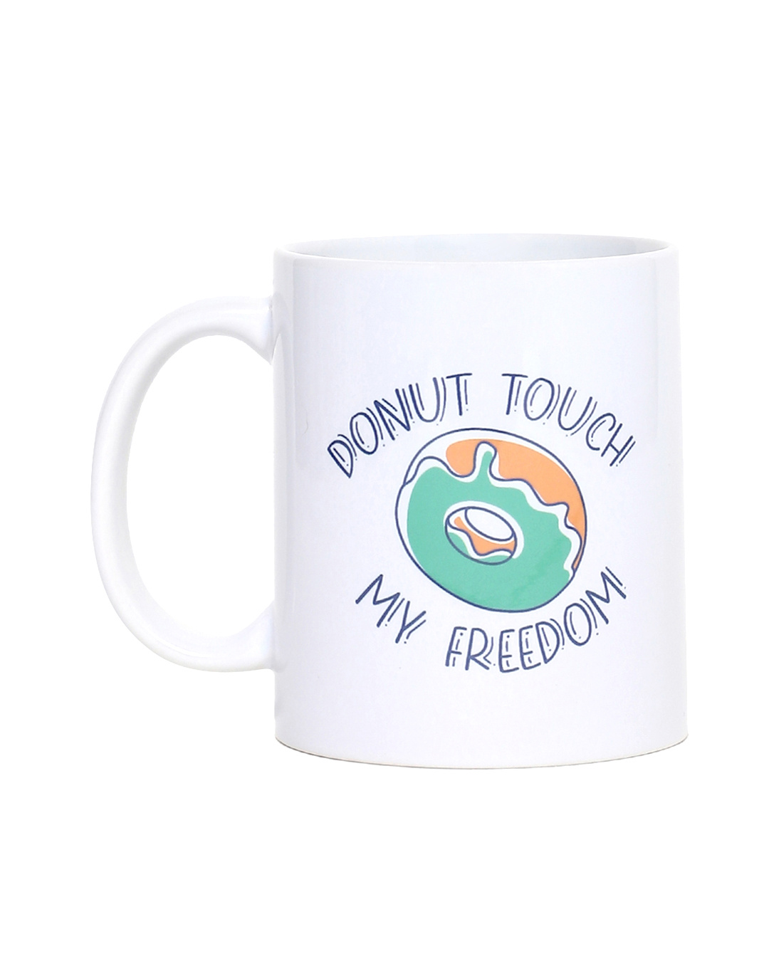 Shop Donut touch my freedom Ceramic Mug,  (320ml, White, Single Piece)-Back