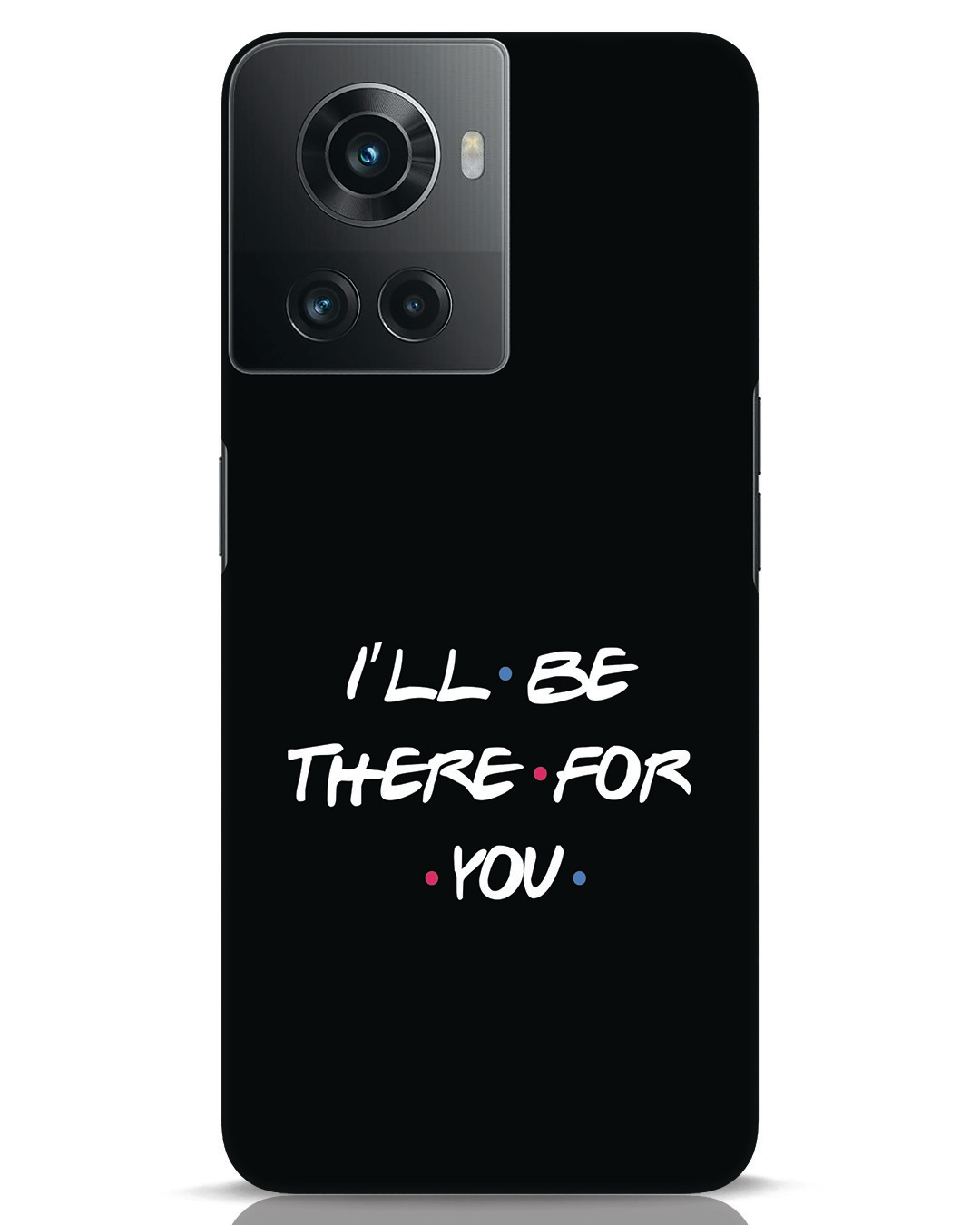 buy-i-will-be-there-for-you-designer-hard-cover-for-oneplus-10-r-online-in-india-at-bewakoof