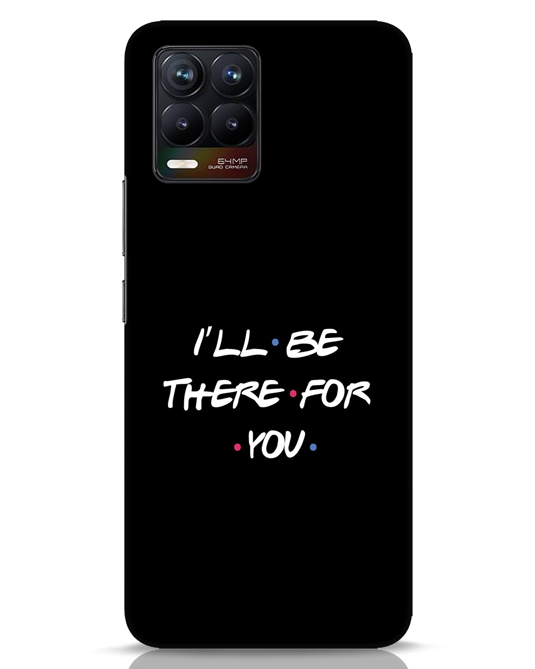 buy-i-will-be-there-for-you-realme-8-mobile-cover-online-in-india-at