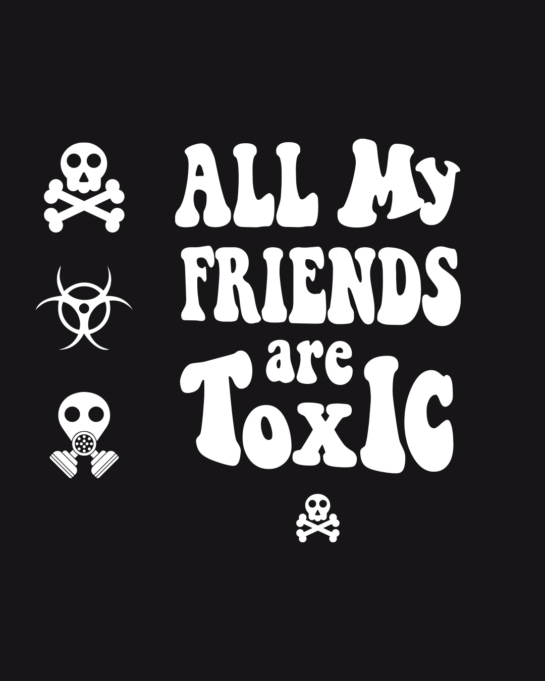 all my friends are toxic em português