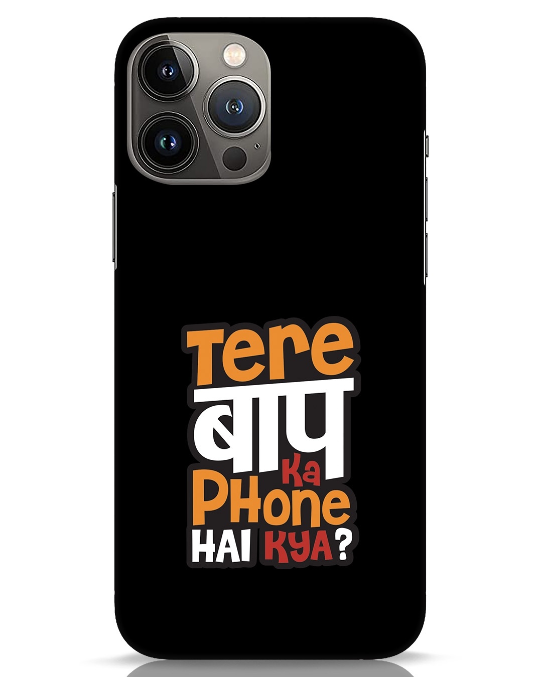 Buy Tere Baap Ka Phone Hai Kya Designer Hard Cover for iPhone 13 Pro