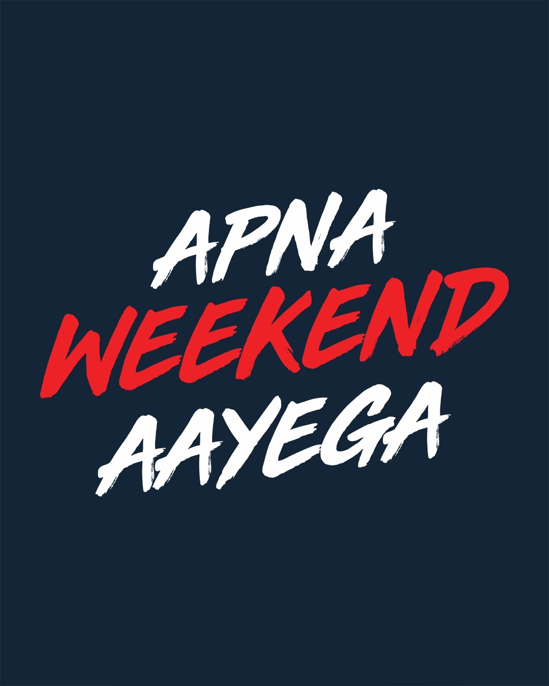 Shop Apna Weekend Aayega Full Sleeve T-Shirt