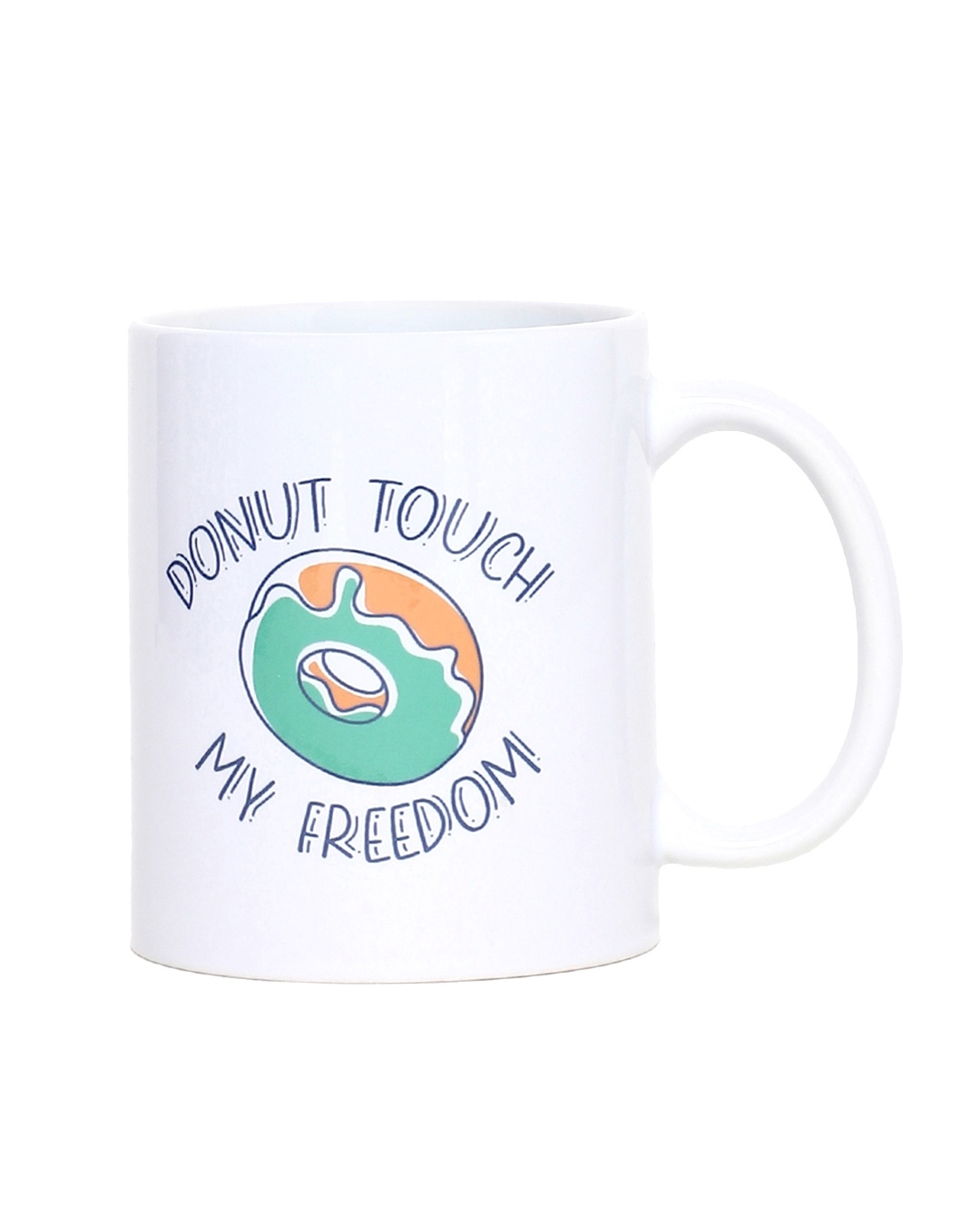 Shop Donut touch my freedom Ceramic Mug,  (320ml, White, Single Piece)-Front