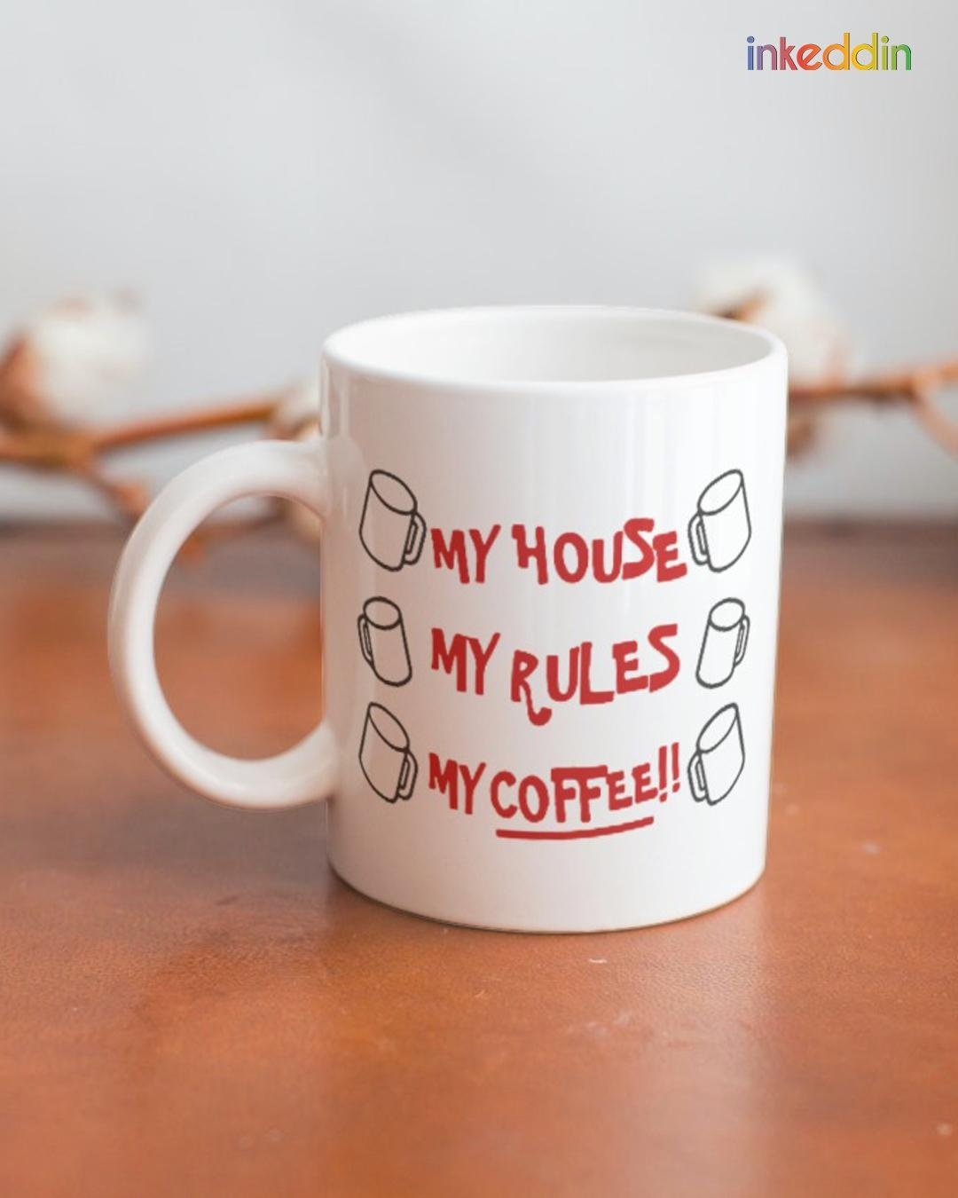 Buy My House My Rules My Coffee Printed Ceramic Mug (330ml, Single ...