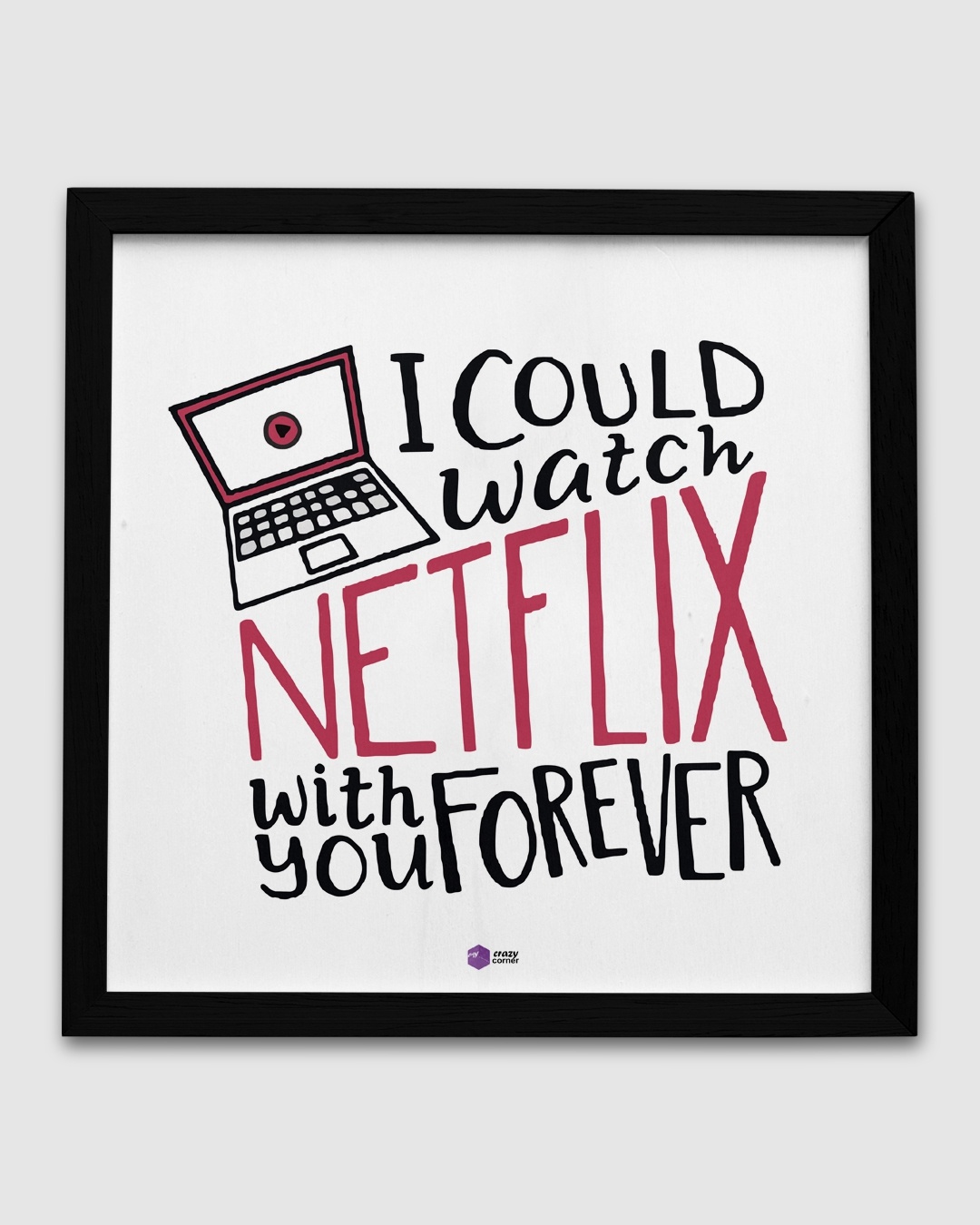 Shop White I Could Watch Netflix With You Forever Wood Frame-Front