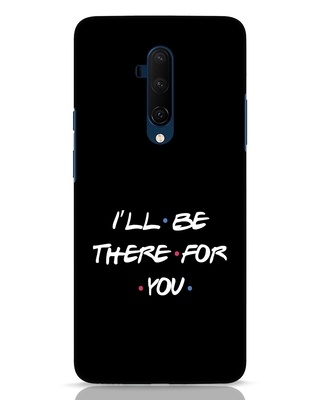Shop I Will Be There For You OnePlus 7T Pro Mobile Cover-Front