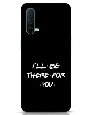 Shop I Will Be There For You OnePlus Nord CE Mobile Cover-Front