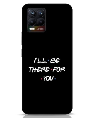 Shop I Will Be There For You Designer Hard Cover for Realme 8-Front