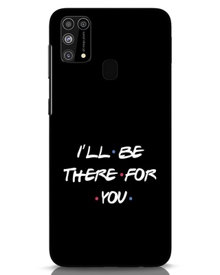 Shop I Will Be There For You Samsung Galaxy M31 Mobile Covers-Front