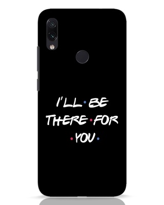 Shop I Will Be There For You Xiaomi Redmi Note 7 Pro Mobile Cover-Front