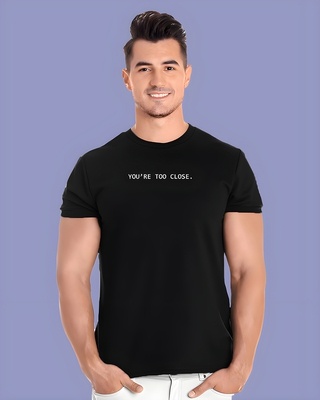 Shop Men's Black You are too Close Typography T-shirt-Front