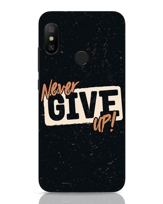 Shop Never Give Up Xiaomi Redmi 6 Pro Mobile Cover-Front