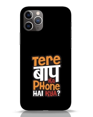 Shop Tere Baap Ka Phone Hai Kya iPhone 11 Pro Mobile Cover-Front