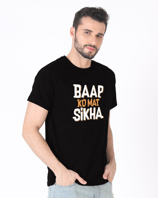 Shop Baap Ko Mat Sikha Half Sleeve T-Shirt-Design