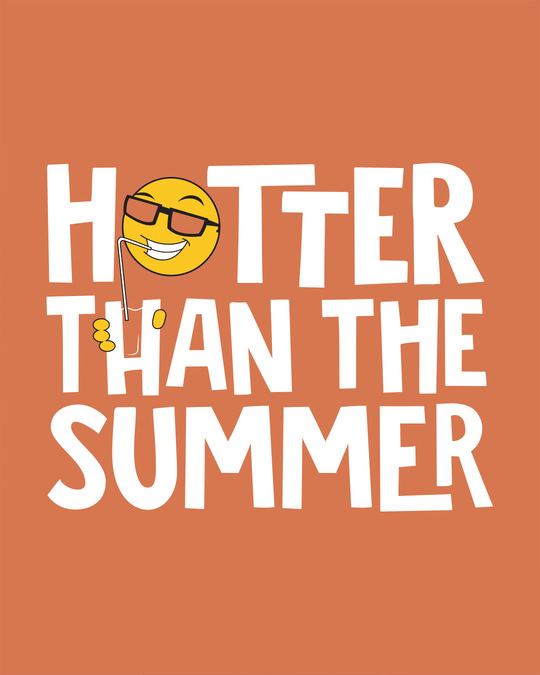 Shop Hotter Than The Summer Half Sleeve T-Shirt
