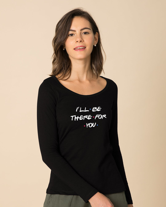 Shop I'll Be There For You Scoop Neck Full Sleeve T-Shirt-Front