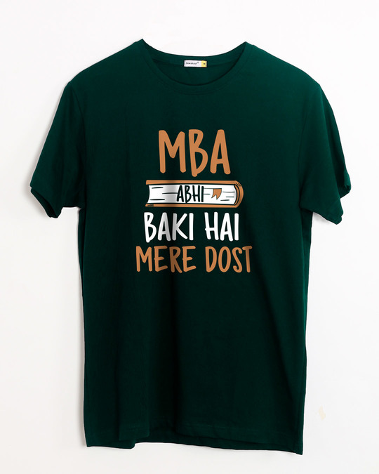 Buy MBA Abhi Baki Hai Pine Green Printed Half Sleeve T-Shirt For Men ...