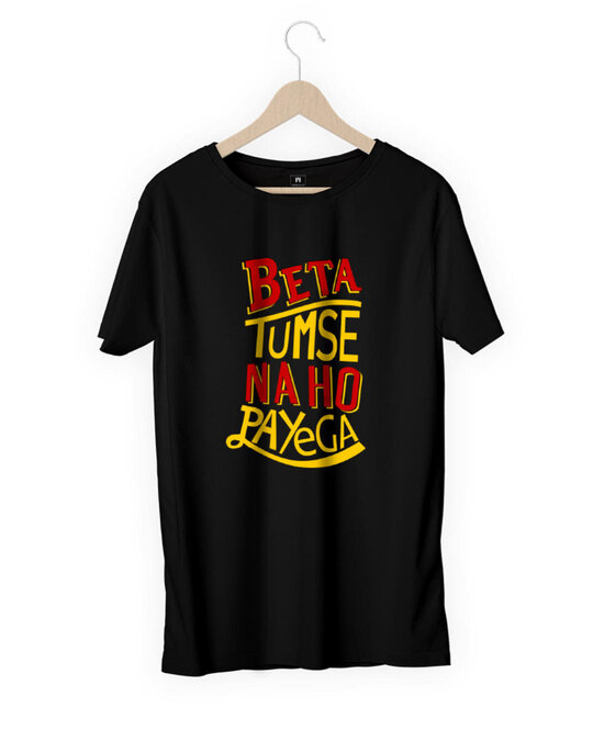 Buy Beta Tumse Naho Payega Men's Funny T-Shirt for Men Black Online at Bewakoof Buy Beta Tumse Naho Payega Men's Funny T-Shirt for Men Black Online at Bewakoof