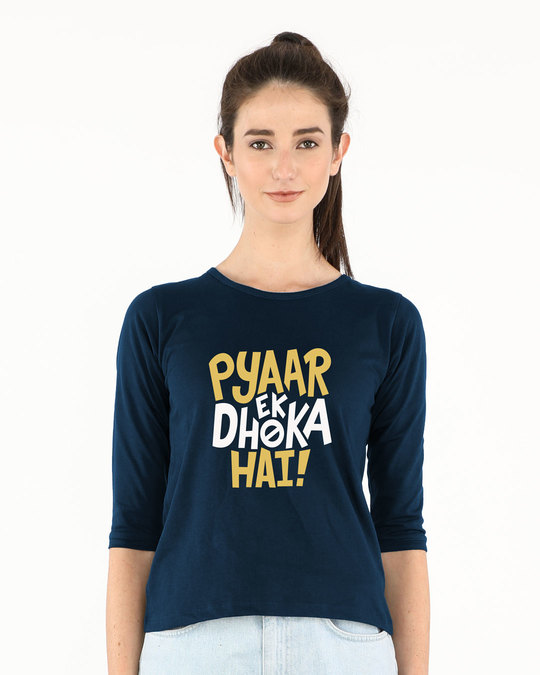 Buy Pyaar Ek Dhoka Hai Round Neck 3/4th 