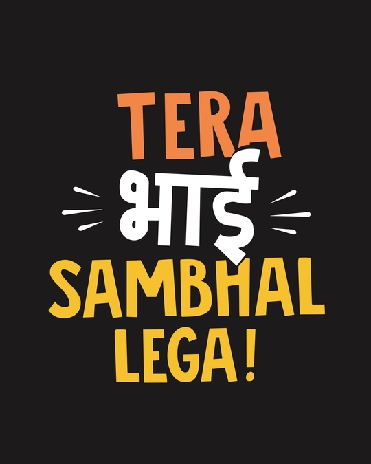 Shop Tera Bhai Sambhal Lega Half Sleeve T-shirt For Men's-Full