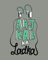 Shop Aaj Kal Ka Ladka Half Sleeve T-Shirt