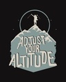 Shop Adjust Your Altitude Half Sleeve T-Shirt