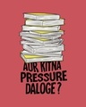 Shop Aur Kitna Pressure Half Sleeve T-Shirt