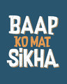 Shop Baap Ko Mat Sikha Half Sleeve T-Shirt