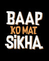 Shop Baap Ko Mat Sikha Round Neck 3/4th Sleeve T-Shirt