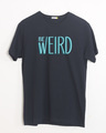 Shop Be Weird Half Sleeve T-Shirt-Front
