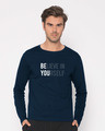 Shop Be You Full Sleeve T-Shirt-Front