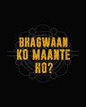 Shop Bhagwaan Ko Maante Ho? Full Sleeve T-Shirt