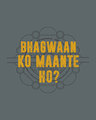 Shop Bhagwaan Ko Maante Ho? Full Sleeve T-Shirt-Full
