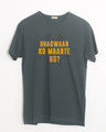 Shop Bhagwaan Ko Maante Ho? Half Sleeve T-Shirt-Front