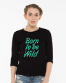 Shop Born To Be Wild Round Neck 3/4th Sleeve T-Shirt-Front