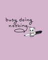 Shop Busy Doing Nothing Half Sleeve T-Shirt-Full